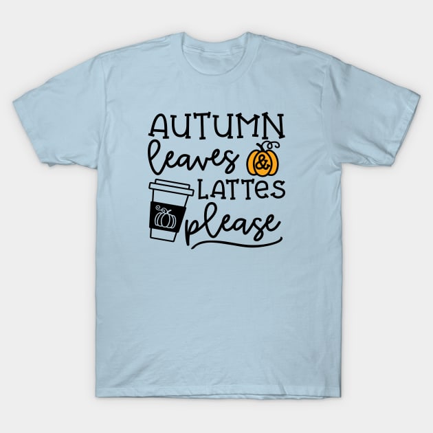 Autumn Leaves And Lattes Please Pumpkin Spice Halloween Cute Funny T-Shirt by GlimmerDesigns